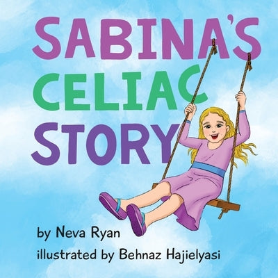 Sabina's Celiac Story by Ryan, Neva