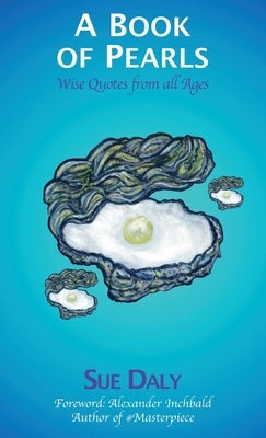 A Book of Pearls: Wise Quotes from all Ages by Daly, Sue