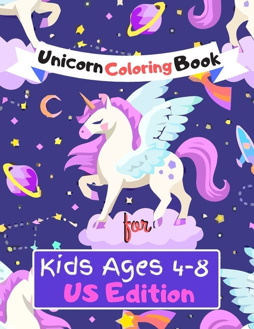Unicorn Coloring Book for Kids Ages (4-8) US Edition: Featuring Various Unicorn Designs Filled with Stress Relieving Patterns - Lovely Coloring Book D by Rana, Jowel