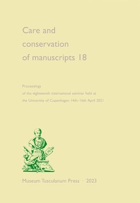Care and Conservation of Manuscripts 18: Volume 18 by Driscoll, Matthew James