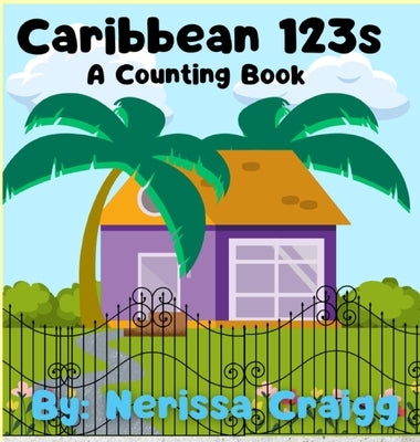 Caribbean 123s: A Counting Book by Craigg, Nerissa