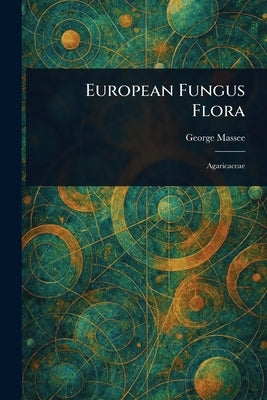 European Fungus Flora by Massee, George