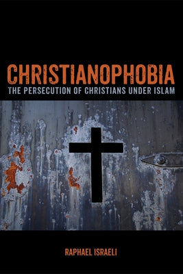 Christianophobia by Israeli, Raphael