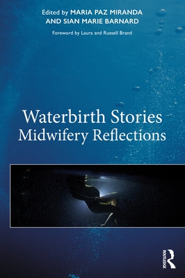 Waterbirth Stories: Midwifery Reflections by Miranda, Maria Paz