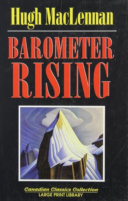 Barometer Rising: Large Print Edition by MacLennan, Hugh
