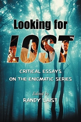 Looking for Lost: Critical Essays on the Enigmatic Series by Laist, Randy