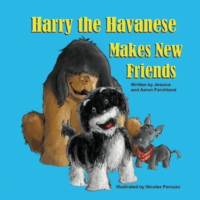 Harry the Havanese Makes New Friends by Ferchland, Jessica