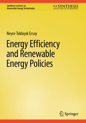 Energy Efficiency and Renewable Energy Policies by Tekbıyık Ersoy, Neyre