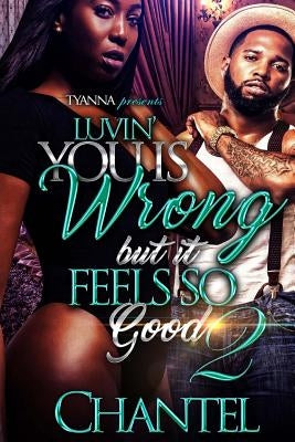 Luvin' You Is Wrong But It Feels So Good 2 by W, Chantel
