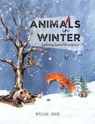 Animals in Winter: 'Exploring Animal life in Winter' by Udani, Nimesha