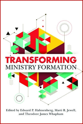 Transforming Ministry Formation by Hahnenberg, Edward P.