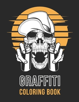 Graffiti Coloring Book: Street Art - Stress Relieving Activity for Adults & Teens - Hip Hop Style (Large 8.5x11 Inch, Glossy Cover) by Coloring Books, Stress Less