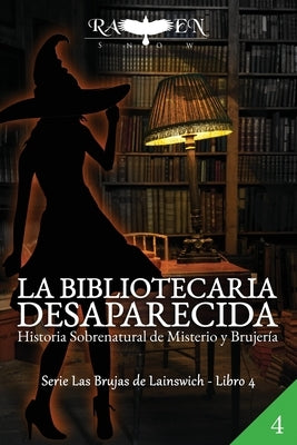 La Bibliotecaria Desaparecida by Snow, Raven