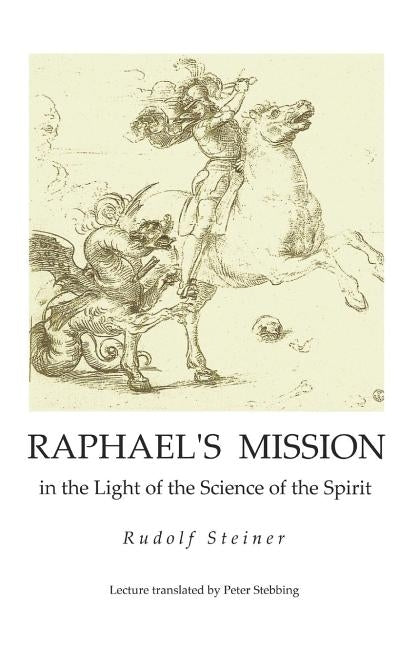 Raphael's Mission: in the Light of the Science of the Spirit by Stewart, James