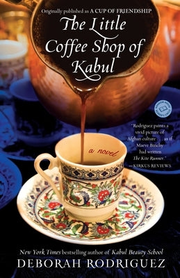 The Little Coffee Shop of Kabul (Originally Published as a Cup of Friendship) by Rodriguez, Deborah
