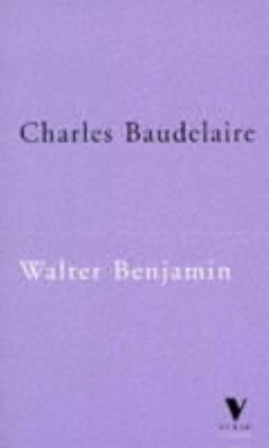 Charles Baudelaire: A Lyric Poet in the Era of High Capitalism by Benjamin, Walter