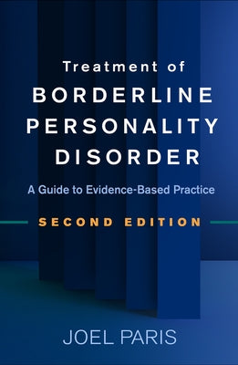 Treatment of Borderline Personality Disorder: A Guide to Evidence-Based Practice by Paris, Joel