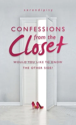 Confessions from the Closet: Would You Like to Know the Other Side? by Serendipity