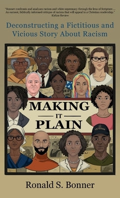 Making It Plain: Deconstructing a Fictitious and Vicious Story About Racism by Bonner, Ronald S.