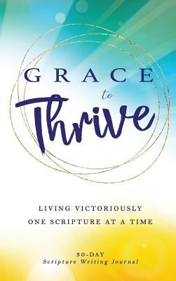 Grace to Thrive: Living Victoriously One Scripture at a Time by Shack, Athena C.