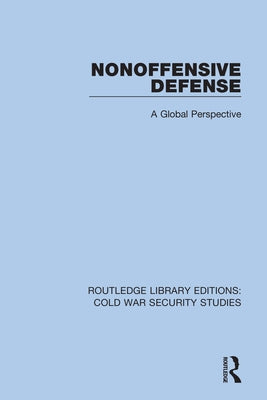 Nonoffensive Defense: A Global Perspective by Unidir United Nations Institute for Disa