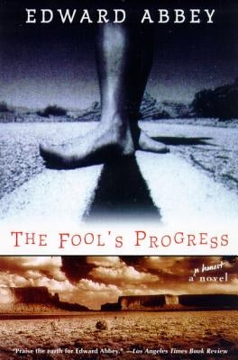 The Fool's Progress: An Honest Novel by Abbey, Edward