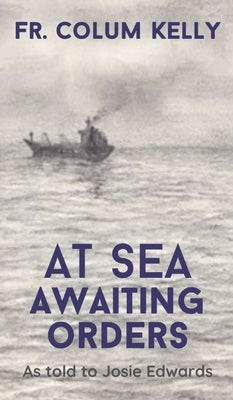 At Sea, Awaiting Orders by Kelly, Colum