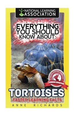 Everything You Should Know About: Tortoises Faster Learning Facts by Richards, Anne