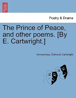 The Prince of Peace, and Other Poems. [By E. Cartwright.] by Anonymous