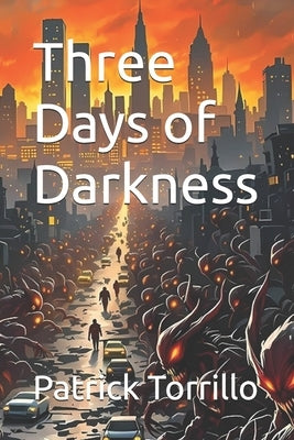 Three Days of Darkness by Torrillo, Patrick G., Jr.