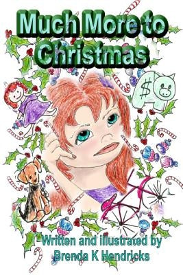 Much More to Christmas by Hendricks, Brenda K.
