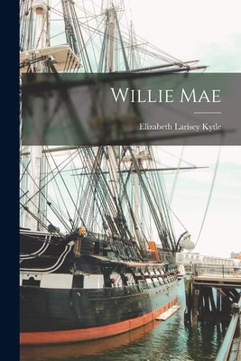 Willie Mae by Kytle, Elizabeth Larisey