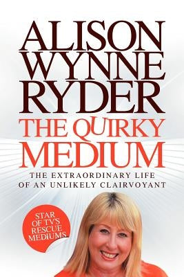 The Quirky Medium by Wynne-Ryder, Alison