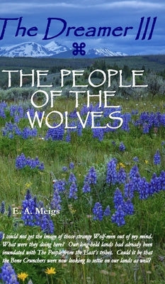 The Dreamer III THE PEOPLE OF THE WOLVES by Meigs, E. A.