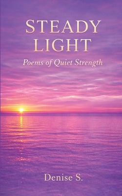 Steady Light by S, Denise