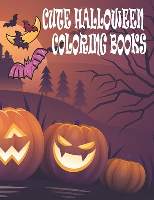 Cute Halloween Coloring Books: Cute Halloween Coloring Books for Kids by Coloring Books