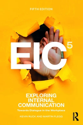 Exploring Internal Communication: Towards Dialogue in the Workplace by Ruck, Kevin