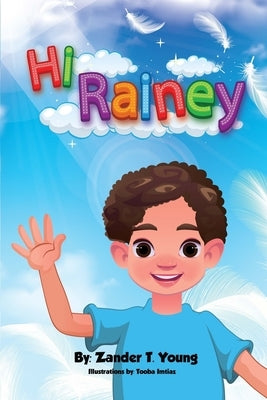 Hi Rainey: In Memory of A Daughter, Sister and Loved One by Imtiaz, Tooba