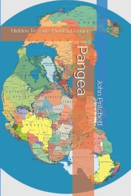 Pangea Hidden Treasure Hidden Dangers by Pritchett, John
