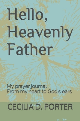 Hello Heavenly Father by Porter, Cecilia