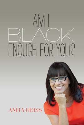 Am I Black Enough for You? by Heiss, Anita
