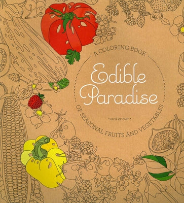 Edible Paradise: A Coloring Book of Seasonal Fruits and Vegetables by Weiner, Jessie Kanelos