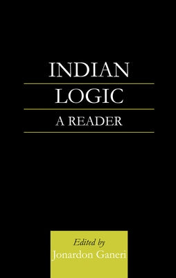 Indian Logic: A Reader by Ganeri, Jonardon