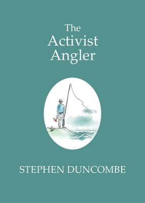 The Activist Angler by Duncombe, Stephen