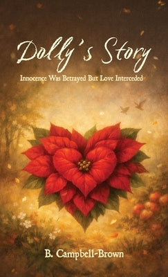 Dolly's Story, Innocence was betrayed But Love Interceded by Campbell-Brown, B. P.