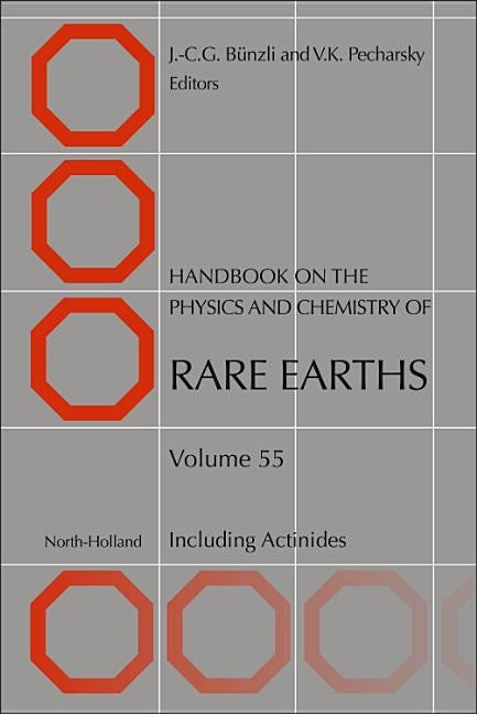Handbook on the Physics and Chemistry of Rare Earths: Including Actinides Volume 55 by Bunzli, Jean-Claude G.