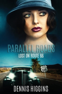 Parallel Roads (Lost on Route 66) by Higgins, Dennis