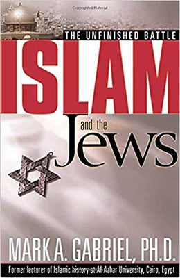Islam and the Jews: The Unfinished Battle by Gabriel, Mark A.