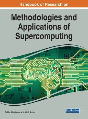 Handbook of Research on Methodologies and Applications of Supercomputing by Milutinovic, Veljko
