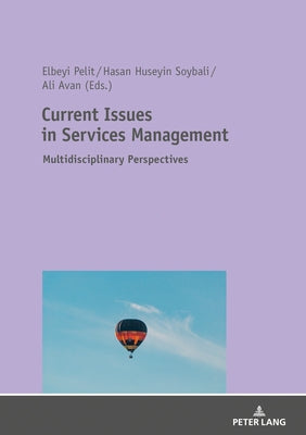 Current Issues in Services Management: Multidisciplinary Perspectives by Pelit, Elbeyi